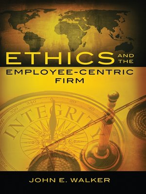 cover image of Ethics and the Employee-Centric Firm